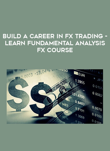 Build A Career In Fx Trading- Learn Fundamental Analysis Fx Course from https://illedu.info