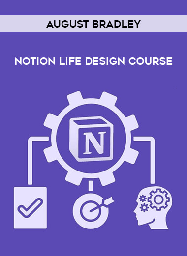 August Bradley - Notion Life Design Course from https://illedu.info