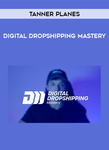 Tanner Planes - Digital Dropshipping Mastery from https://illedu.info
