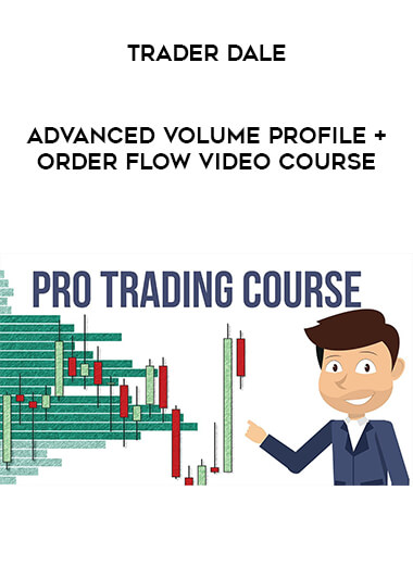 Trader Dale – Advanced Volume Profile + Order Flow Video Course from https://ponedu.com
